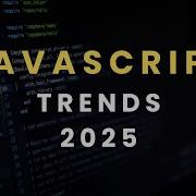 JavaScript Trends In 2025 The Future Of Web Development Is Here