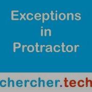 Exceptions In Protractor 13 Dec 2018