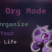 How To Organize Your Life Intro To Org Mode