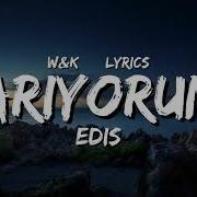 Edis Arıyorum Lyrics W K