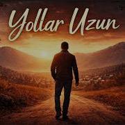 Yollar Uzun Duygusal Anadolu Folk Arabesk Şarkı