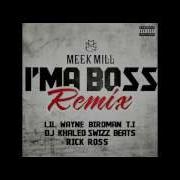 Meek Mill I M A Boss Remix Feat T I Rick Ross Lil Wayne Birdman Swizz Beatz DJ Khaled