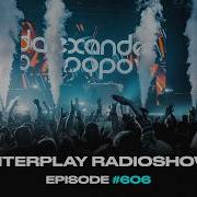 Alexander Popov Interplay Radioshow 606