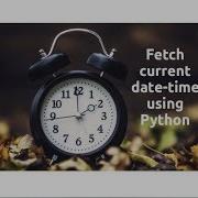 Exploring Datetime Current Date Time Part 1