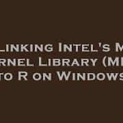 R Linking Intel S Math Kernel Library MKL To R On Windows