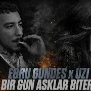 Ebru Gündeş X UZİ Birgün Aşklar Biter Remix 2026