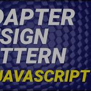 Design Patterns In Javascript The Adapter Design Pattern In Javascript