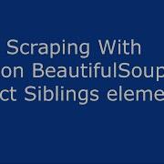 WebScraping With Python Urllib BeautifulSoup Find Siblings