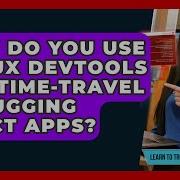 How Do You Use Redux DevTools For Time Travel Debugging React Apps Learn To Troubleshoot