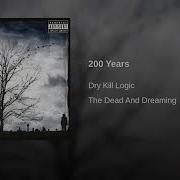 Dry Kill Logic 200 Years