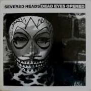 Severed Heads Dead Eyes Opened Played At 33 Rpm 8 Pitch