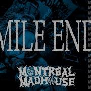 MILE END Montreal Madhouse 2025
