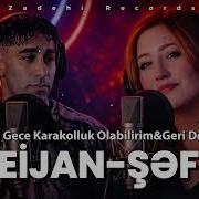 Şəfa Hüseynova Heijan Geri Don Bu Gece Karakolluk Olabilirim Zadehi Records 2026 Mashup