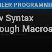 New Syntax Through Macros Compiler Programming Ep150