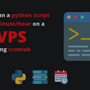 How To Run A Python Script Every Minute Or Hour On A VPS Using Crontab Python