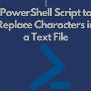 PowerShell Script To Replace Characters In A Text File