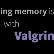 Finding Memory Errors With Valgrind