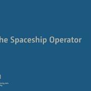 C Insights Episode 12 C 20 The Spaceship Operator