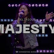 Majesty Delirious Elizabeth Sia Cornerstone Worship