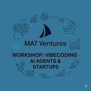 MA7 Ventures Workshop Vibecoding AI Agents Startups