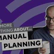 One More Thing About Manual Planning