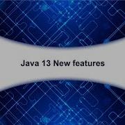 Java 13 New Features
