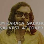 Cem Karaca Ferdi Tayfur Sabahçı Kahvesi AI Cover