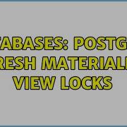 Databases Postgres Refresh Materialized View Locks