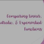 8 1 Comparing Linear Quadratic Exponential Functons