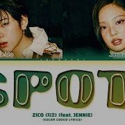 ZICO 지코 SPOT Feat JENNIE Lyrics Color Coded Lyrics