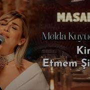 Melda Kuyucu Kılıç Kimseye Etmem Şikayet