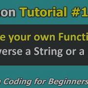 Tutorial 11 Create Your Own Function To Reverse A String Or A List Python Coding For Beginners