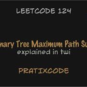 Binary Tree Maximum Path Sum Leetcode 124 Python Twi