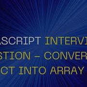JavaScript Interview Question How To Convert A Object Into Array With Object Types