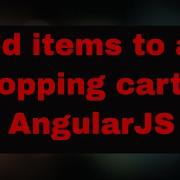 Add Items To A Shopping Cart In AngularJS Shopping Cart System With Angularjs