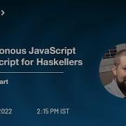 Asynchronous JavaScript PureScript For Haskellers