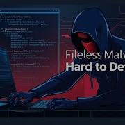 Fileless Malware Attacks Explained Why They Are So Hard To Detect Malware Detection