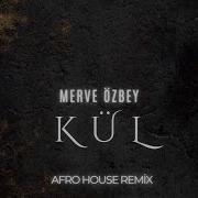 Merve Özbey Kül Resul Can Remix L Afro House