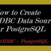 How To Create ODBC Data Source For PostgreSQL