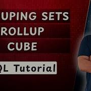 GROUPING SETS Vs ROLLUP Vs CUBE In SQL Advanced SQL Tutorial With Examples