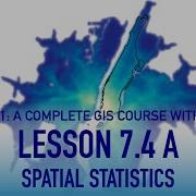 GIS Lesson 7 4 A Spatial Statistics