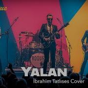 Rockabesque Yalan İbrahim Tatlıses Hard Rock Arabesk Cover Ibrahimtatlıses Cover