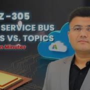 AZ 305 Master Azure Service Bus Queues Vs Topics In Minutes