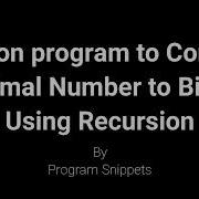 Python Program To Convert Decimal To Binary Using Recursion