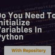 Do You Need To Initialize Variables In Python
