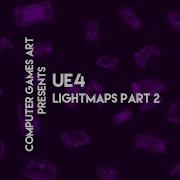 UE4 Lightmaps Part 2