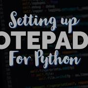 Setting Up Notepad For Python