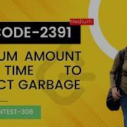 Leetcode 2391 Minimum Amount Of Time To Collect Garbage Weekly Contest 308
