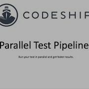 Parallel Test Pipelines Run Parallel Tests Get Faster Results
