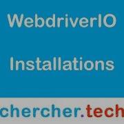 Install WebdriverIO Chercher Tech